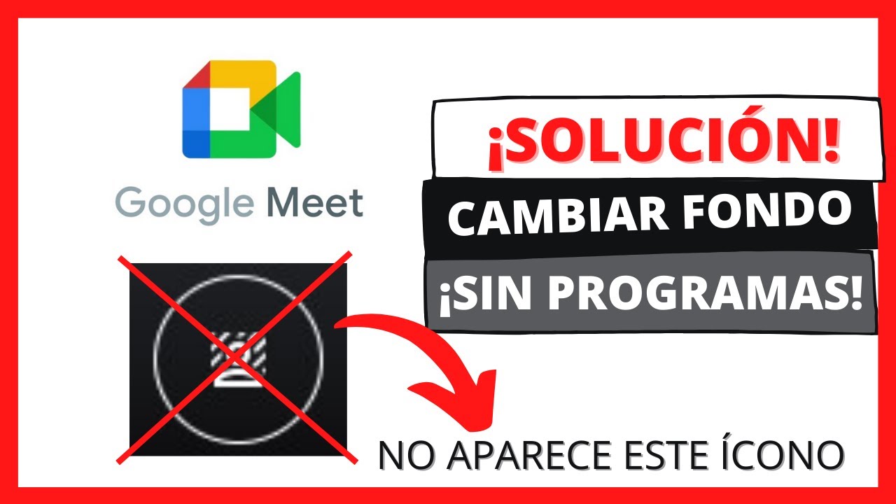 ✓ [SOLUCIÓN] ? Te MUESTRO cómo CAMBIAR FONDO en GOOGLE MEET ? ▻ 5  PROBLEMAS - YouTube