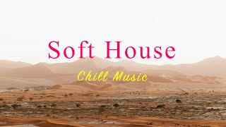 Soft House 2024🏔️💃 Chill Music Mix【House / Relaxing Compilation / Instrumental】 screenshot 5