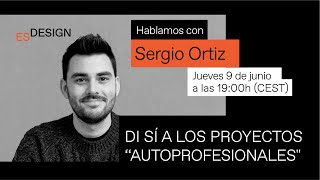 Sergio Ortiz: Di sí a los proyectos &quot;autoprofesionales&quot; | Conferencias ESDESIGN