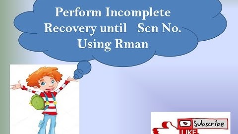 How to Perform Incomplete Recovery Until Scn No. using Rman */Step By Step /*