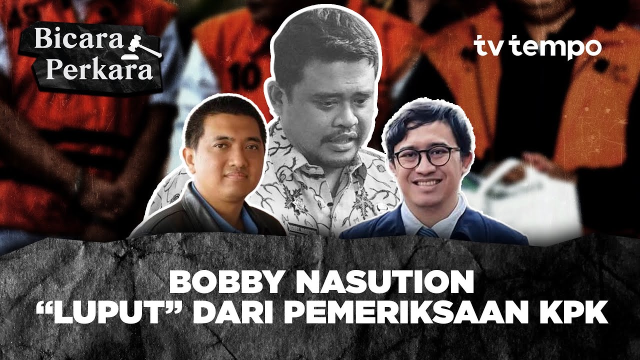 Sulitnya KPK Menyentuh Bobby Nasution dalam Kasus Proyek Jalan | Bicara Perkara