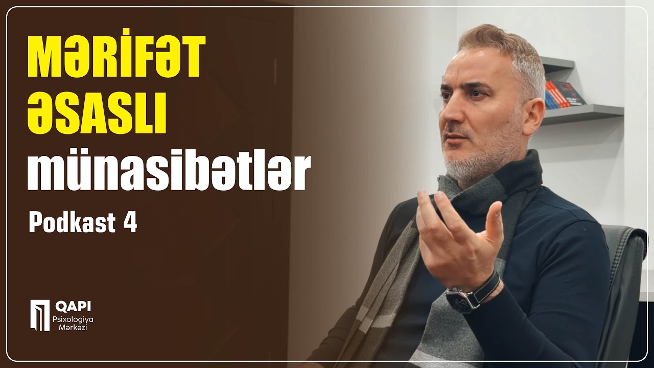 İlqar Kamil - Mərifət əsaslı münasibətlər | Podcast #4