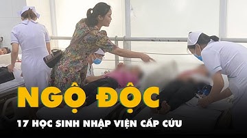 17 học sinh nhập viện cấp cứu nghi do ngộ độc