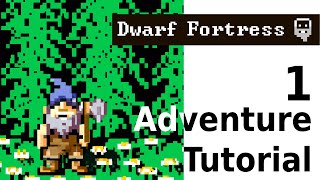 Adventure Mode Essentials in 25 minutes! | Dwarf Fortress [2022]