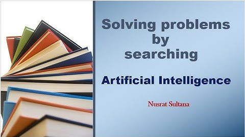 Solving Problems By Searching | Uninformed Search | Search Algorithms | Artificial Intelligence