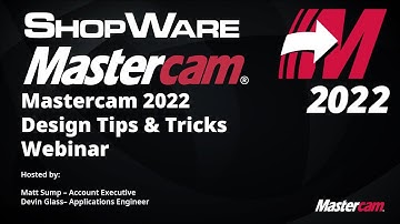 Mastercam 2022 Design Tips and Tricks Webinar