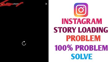 INSTAGRAM STORY LOADING PROBLEM// 100% PROBLEM SOLVE