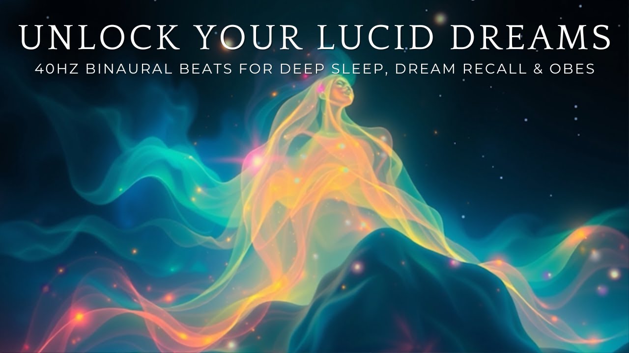 UNLOCK YOUR LUCID DREAMS: 40Hz Binaural Beats for Deep Sleep, Dream ...