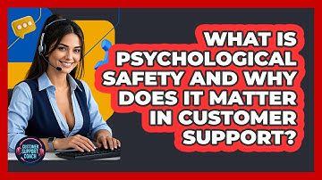 What Is Psychological Safety And Why Does It Matter In Customer Support? - Customer Support Coach
