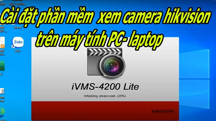 Hướng dẫn cài đặt xem camera hik-connect trên laptop