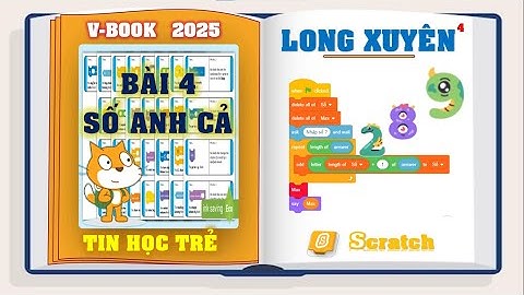 LẬP TRÌNH PYTHON - SCRATCH | TIN HỌC TRẺ LONG XUYÊN - AN GIANG 2024 - 2025 |    BÀI 4: SỐ ANH CẢ