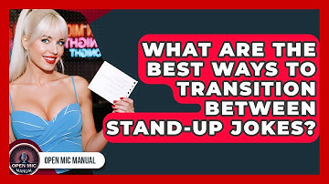 What Are The Best Ways To Transition Between Stand-up Jokes? - Open Mic Manual