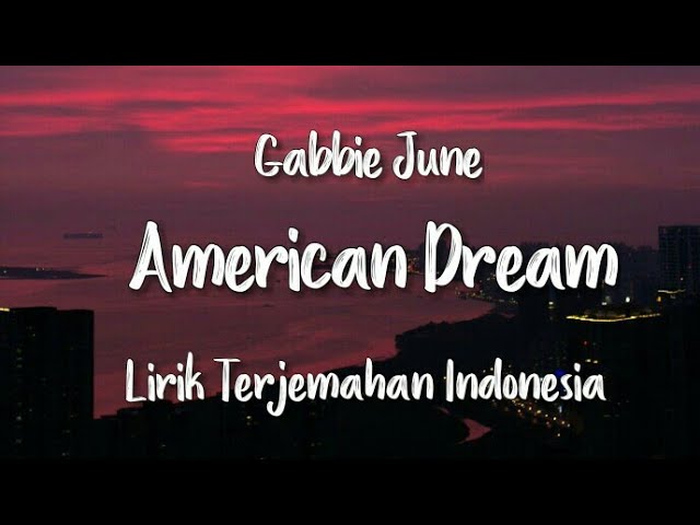 American Dream - Gabbie June (Not Your Dope Remix) | Lirik Terjemahan Indonesia class=