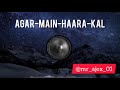 MR AJEX 01 | AGAR MAIN HAARA KAL | UNPLUGGED RAP | ABUZAR AJEX Mp3 Song