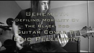 Behemoth - Defiling Morality Ov Black God (Guitar Cover by Eric Pellegrini)