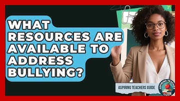 What Resources Are Available To Address Bullying? - Aspiring Teacher Guide