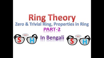 Ring Theory : Part-2(In Bengali)_Zero Ring, Trivial Ring, Properties in Rings