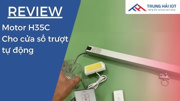 REVIEW- Motor H35C cho cửa sổ trượt tự động, LIÊN HỆ NGAY ĐỂ ĐƯỢC TƯ VẤN THÊM: 0981 155 359