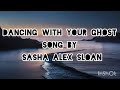 Dancing With Your Ghost Song by Sasha Alex Sloan (Lyrics)