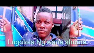 Lugolola Ngwana Shoma - Ujumbe wa Inaga   Audio 2025