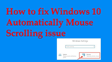 Automatically Mouse Scrolling Problem In Windows 10 [Solved]