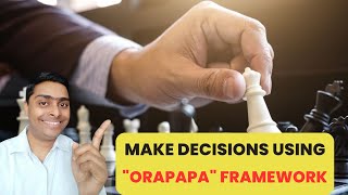 Make Decisions Using ORAPAPA Framework