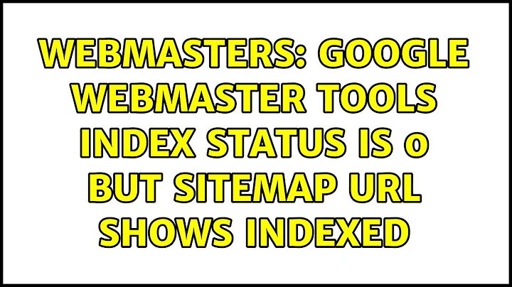 Webmasters: Google Webmaster Tools Index Status is 0 but sitemap URL shows indexed (2 Solutions!!)