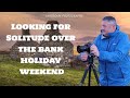 Looking For Quietness in Photography over the Bank Holiday