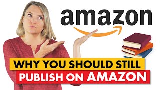 Why You Should Still Publish Your Book on Amazon Despite All the Challenges