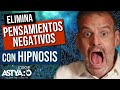 Como ELIMINAR PENSAMIENTOS NEGATIVOS HIPNOSIS 😵 Jorge Astyaro