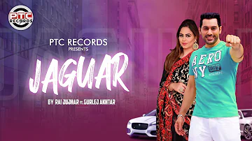 Jaguar | Rai Jujhar Ft. Gurlej Akhtar | Latest Punjabi Song 2019 | PTC Records