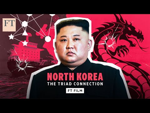North Korea and the triads: gangsters, ghost ships and spies | FT Film