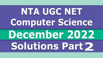 NTA UGC NET Computer Science December 2022 Solutions - Part 2