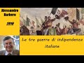 Le tre guerre di indipendenza italiane - di Alessandro Barbero