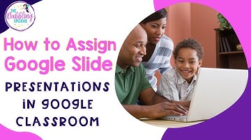 Google Classroom Tutorial- How to assign a Google Slide presentation for your students.