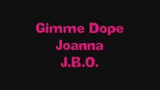 Video thumbnail of "J.B.O. - Gimme Dope Joanna"