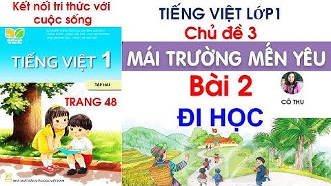 Tiếng Việt lớp 1 Kết nối tri thức|Bài 2 Đi học| Chủ đề 3 Mái trường mến yêu| Trang 48|Cô Thu| #99