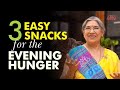 3 Easy Snacks for the Evening Hunger || Dr. Hansaji Yogendra