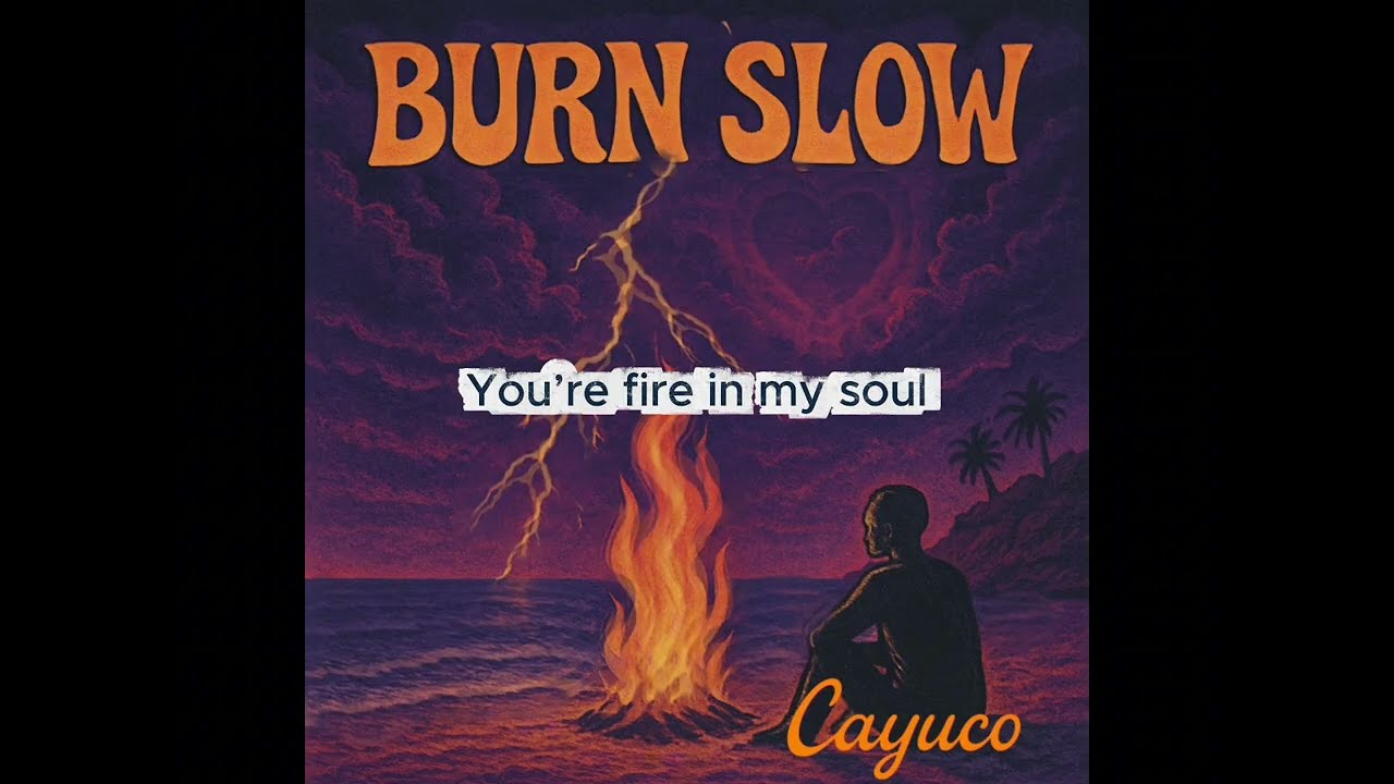 Cayuco - Burn Slow (Official Lyrics Video)