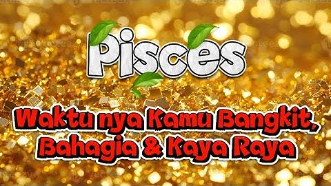 Ramalan Zodiak Pisces Hari Ini‼️Waktunya Kamu Bangkit Bahagia &Kaya Raya 