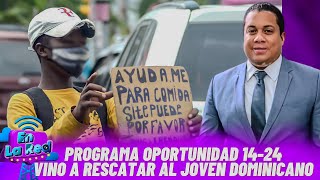 PROGRAMA OPORTUNIDAD 14-24 VINO A RESCATAR LAS JUVENTUD DOMINICANA