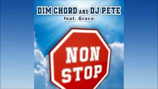 DIM CHORD & Dj PETE Feat. Grace - Non Stop