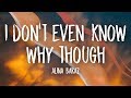 Alina Baraz - I Don't Even Know Why Though (Lyrics)