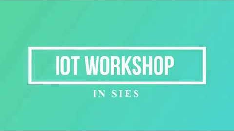 IoT Workshop 2019 at SIES