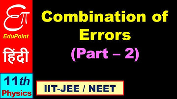 🔴 COMBINATION of ERRORS (Part 2) || Units and Measurement - 8 || in HINDI