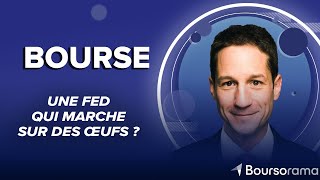 Une Fed qui marche sur des œufs ?