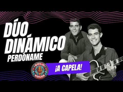 Dúo Dinámico Perdóname A CAPELA