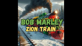 BOB MARLEY \u0026 THE WAILERS - ZION TRAIN
