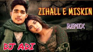 Zihaal e Miskin ( REMIX ) || DJ ADI || HINDI REMIX SONG