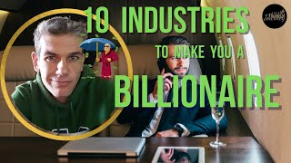 10 Most Likely Industries That can make You A Billionaire